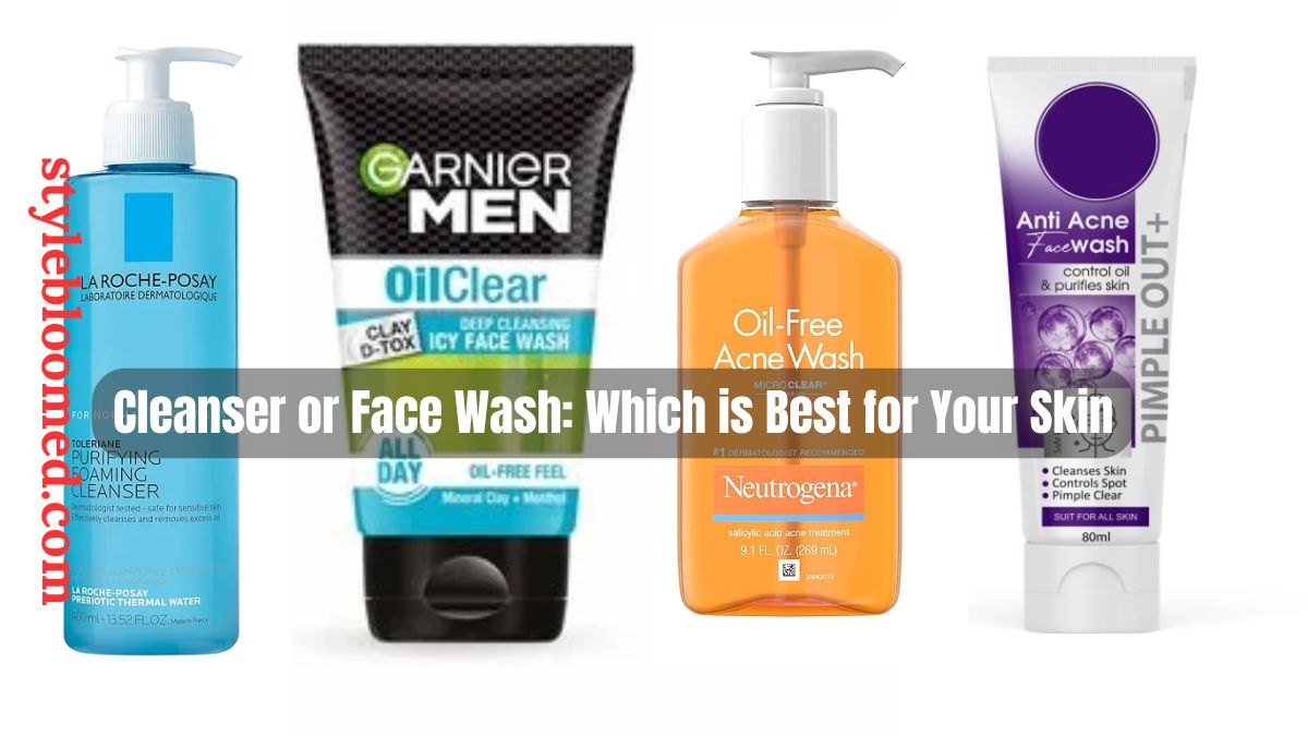 Cleanser or Face Wash: Which is Best for Your Skin in 2024?